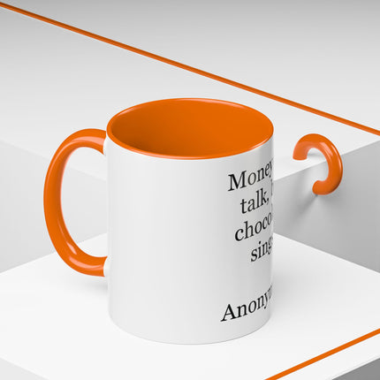 Coffee Mug – "Money can talk, but chocolate sings." Funny Chocolate Quote Mug