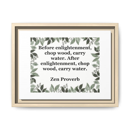 Zen Proverb Framed Canvas Print — "Before enlightenment, chop wood, carry water"