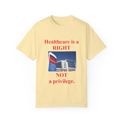Healthcare Is a Right Tee – Unisex Garment-Dyed Statement Shirt