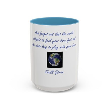 Inspirational Earth Quote Coffee Mug — "And forget not that the earth delights to feel your bare feet" by Khalil Gibran