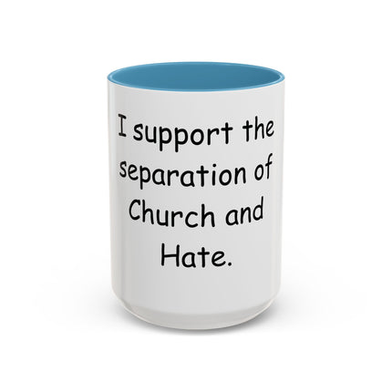 Accent Coffee Mug — "I Support the Separation of Church and Hate" Political Statement Mug