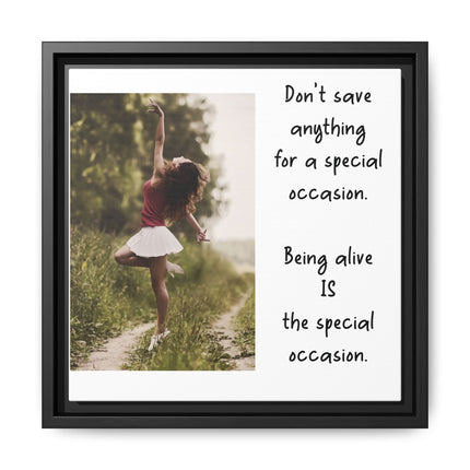 Framed Matte Canvas Wall Art — "Being Alive Is the Special Occasion" Inspirational Quote Print