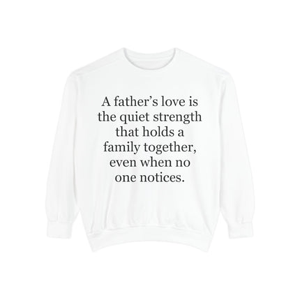 Father’s Love Quote Sweatshirt — "A father's love is the quiet strength..." Crewneck