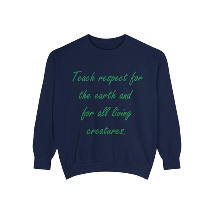 Eco-Friendly Unisex Sweatshirt: 'Teach Respect for the Earth and All Living Creatures'