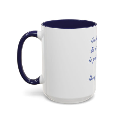 Inspirational Thoreau Quote Coffee Mug — "Aim above morality. Be not simply good, be good for something."