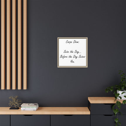 Framed Canvas Wall Art - "Carpe Diem: Seize the Day... Before the Day Seizes You"