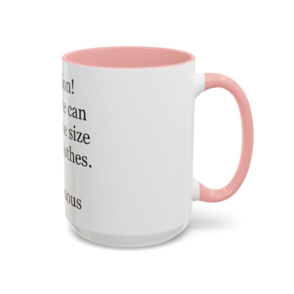 Coffee Mug - "Attention! Chocolate can reduce the size of your clothes." Funny Quote Accent Mug