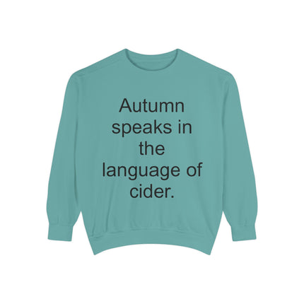 Autumn Speaks in the Language of Cider Sweatshirt