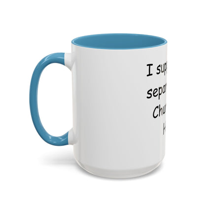 Accent Coffee Mug — "I Support the Separation of Church and Hate" Political Statement Mug