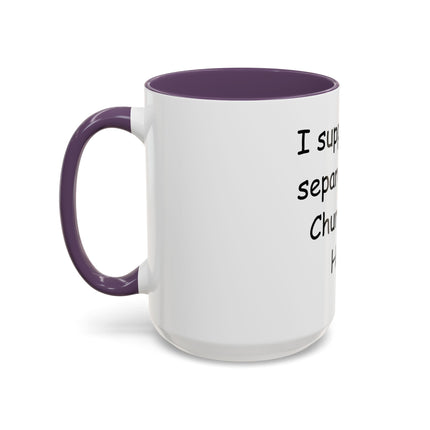 Accent Coffee Mug — "I Support the Separation of Church and Hate" Political Statement Mug