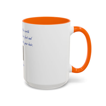 Inspirational Earth Quote Coffee Mug — "And forget not that the earth delights to feel your bare feet" by Khalil Gibran
