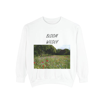 Bloom Wildly Unisex Garment-Dyed Sweatshirt - Cozy Nature Inspired Sweatshirt
