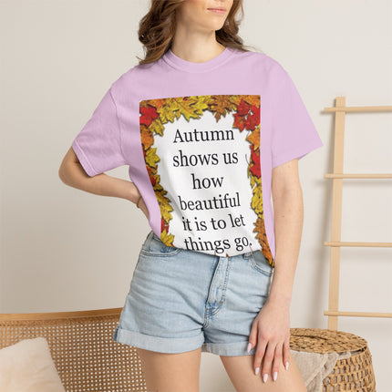 Autumn Leaves Quote T-Shirt — "Autumn shows us how beautiful it is to let things go"