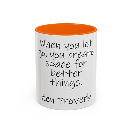 Zen Proverb Coffee Mug — "When you let go, you create space for better things." Accent Ceramic Mug