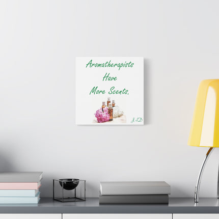 Aromatherapists Have More Scents Matte Canvas Wall Art