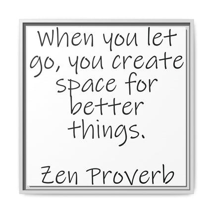 Framed Matte Canvas Wall Art — "When you let go, you create space for better things." Zen Proverb
