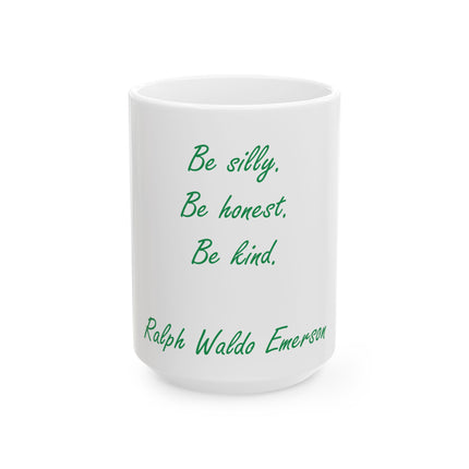 Inspirational Quote Mug — "Be silly. Be honest. Be kind." Ceramic Coffee Cup (11oz & 15oz)