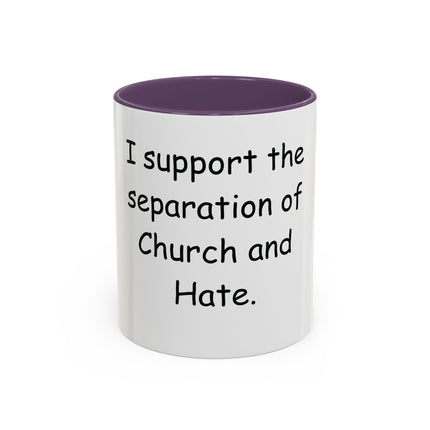 Accent Coffee Mug — "I Support the Separation of Church and Hate" Political Statement Mug