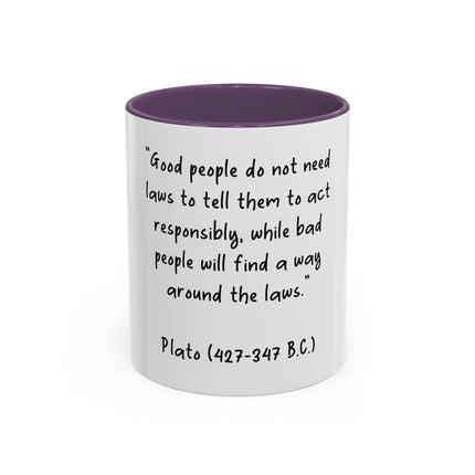 Accent Coffee Mug - Plato Quote: "Good people do not need laws..." (11oz/15oz)
