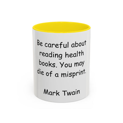 Mark Twain Quote Coffee Mug — “Be careful about reading health books. You may die of a misprint.”