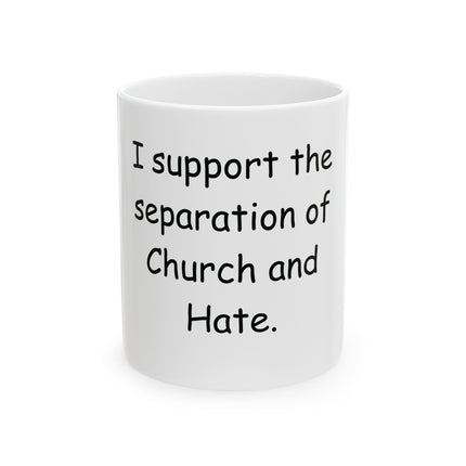 Ceramic Mug — "I Support the Separation of Church and Hate" Coffee Cup, Social Justice Gift (11oz, 15oz)