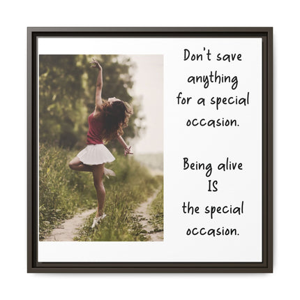 Framed Matte Canvas Wall Art — "Being Alive Is the Special Occasion" Inspirational Quote Print