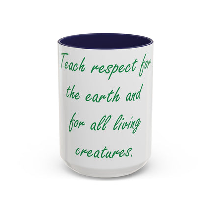 Eco-Friendly Accent Mug – “Teach Respect for the Earth” – 15oz