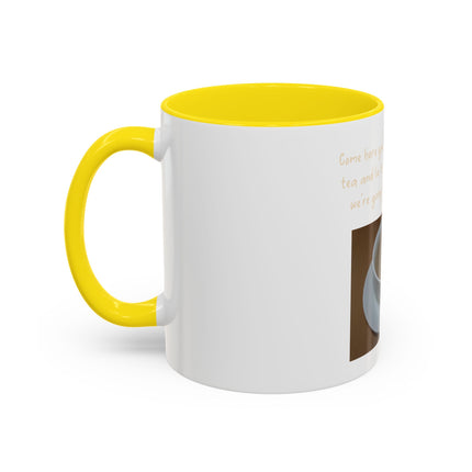 Tea Mug — "Come here, you big, beautiful cup of tea, and lie to me"