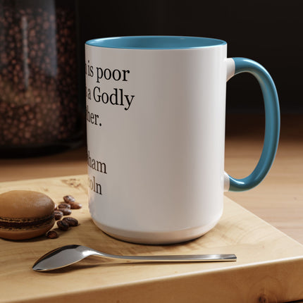 Accent Coffee Mug — "No man is poor who has a Godly mother." Abraham Lincoln | Inspirational Religious Quote