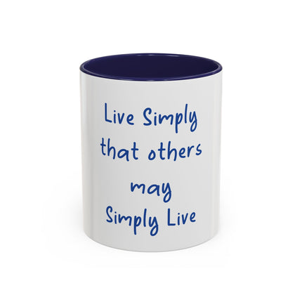 Inspirational Coffee Mug — "Live Simply That Others May Simply Live" Accent Mug