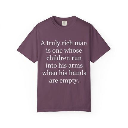 T‑Shirt — "A truly rich man is one whose children run into his arms when his hands are empty" Inspirational Family Quote Tee