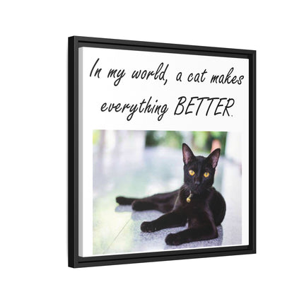 Framed Matte Canvas – "In my world, a cat makes everything BETTER" Cat Wall Art