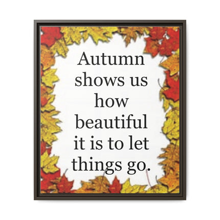 Autumn Shows Us How Beautiful It Is to Let Things Go — Framed Canvas Wall Art