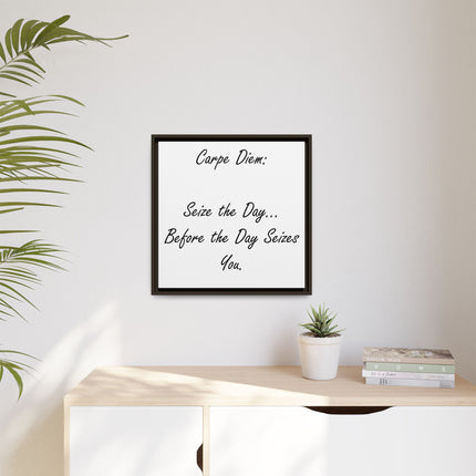 Framed Canvas Wall Art - "Carpe Diem: Seize the Day... Before the Day Seizes You"