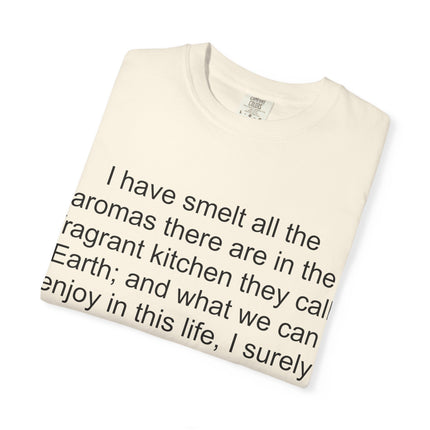 Fragrant Earth Quote T-Shirt — "I have smelt all the aromas"