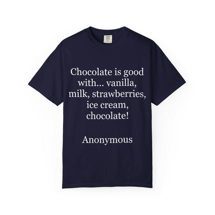 Chocolate Is Good T-Shirt — Funny Dessert Quote Tee