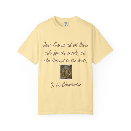 Saint Francis Nature T-Shirt — “Saint Francis did not listen only for the angels, but also listened to the birds.”