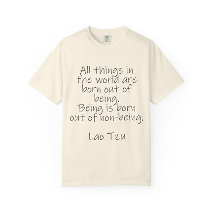 T-Shirt — Lao Tzu Quote "All things in the world are born out of being"