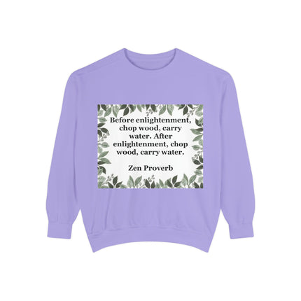 Zen Proverb Sweatshirt — "Before enlightenment...chop wood, carry water" Cozy Mindfulness Crewneck