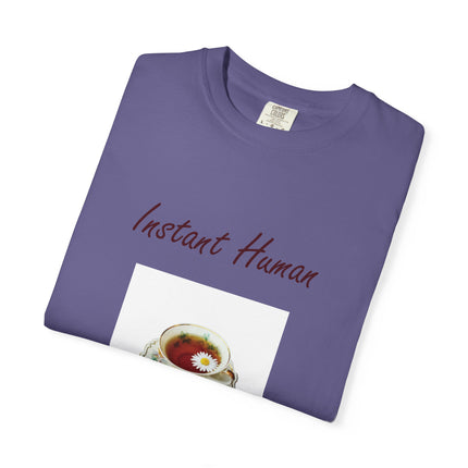 Instant Human Unisex Garment-Dyed Tea Lover T-Shirt