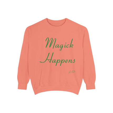 Magick Happens Unisex Garment-Dyed Sweatshirt - Enchanted Comfort for Everyday Wear