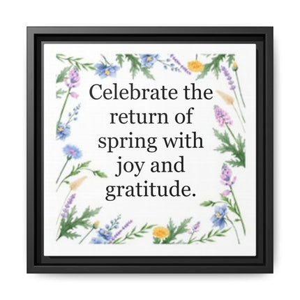 Framed Spring Wall Art – “Celebrate the return of spring with joy and gratitude.” Matte Floral Canvas