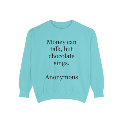 Chocolate Quote Sweatshirt — "Money Can Talk, But Chocolate Sings" Cozy Pullover