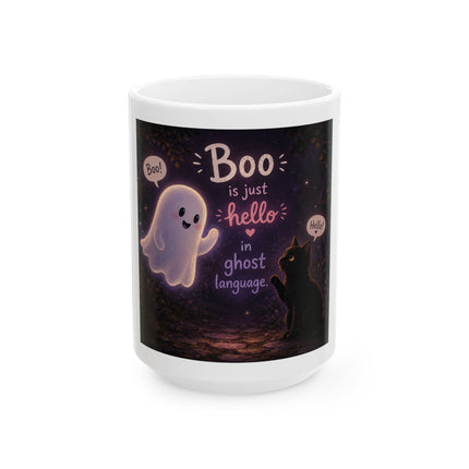 Halloween Ghost Mug - "Boo is just hello in ghost language" Ceramic Coffee Cup (11oz & 15oz)