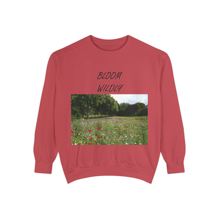 Bloom Wildly Unisex Garment-Dyed Sweatshirt - Cozy Nature Inspired Sweatshirt