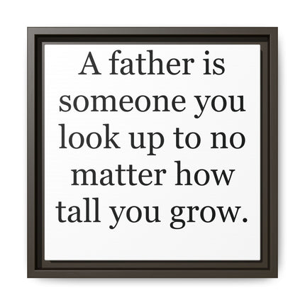 Framed Canvas Wall Art – "A father is someone you look up to no matter how tall you grow" – Father's Day Quote Print