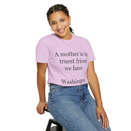 Mother Quote T-Shirt — “A mother is the truest friend we have.”