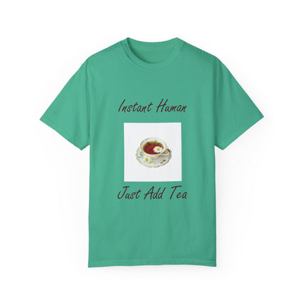 Instant Human Tee – Garment-Dyed Unisex Shirt for Tea Lovers