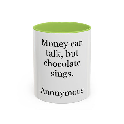 Coffee Mug – "Money can talk, but chocolate sings." Funny Chocolate Quote Mug