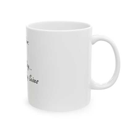 Carpe Diem Ceramic Mug – “Seize the Day… Before the Day Seizes You” Inspirational Coffee Cup (11oz, 15oz)